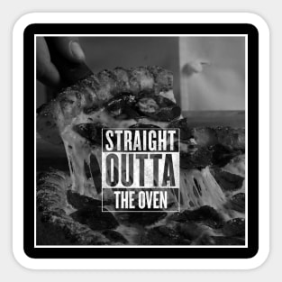 STRAIGHT OUTTA THE OVEN Sticker